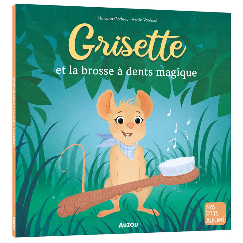 GRISETTE ET LA BROSSE À DENTS MAGIQUE