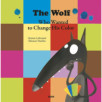 THE WOLF WHO WANTED TO CHANGE HIS COLOR